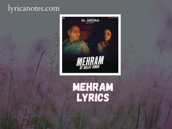 Mehram Lyrics By Arijit Singh Dr Arora Lyricanotes